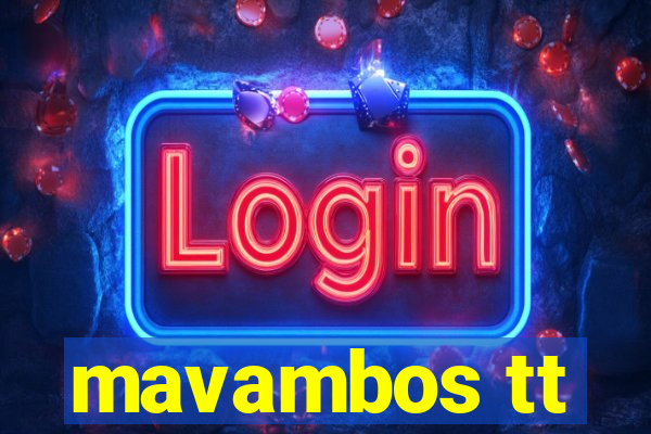 mavambos tt